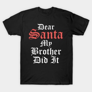 Funny Christmas Pajama Dear Santa My Brother Did It T-Shirt